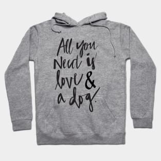 All you need is love and a dog Hoodie